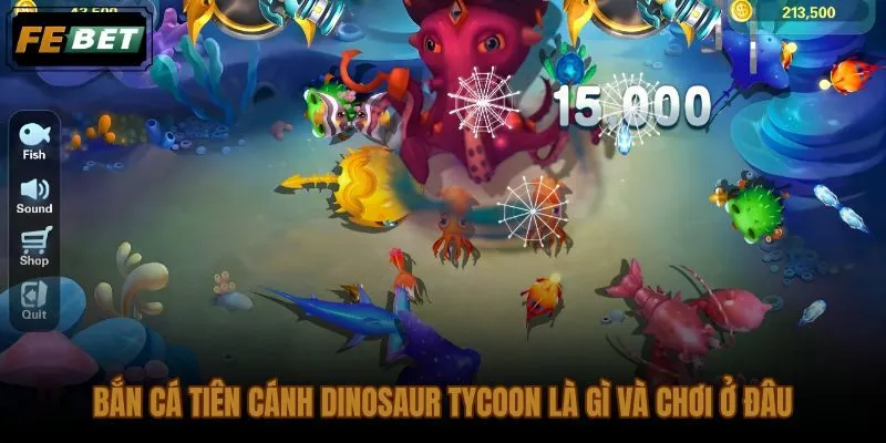 Game bắn cá tiên cánh Dinosaur Tycoon với chủ đề rồng khủng long 3D
