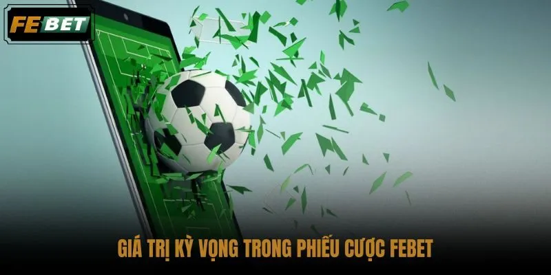 gia-tri-ky-vong-trong-phieu-cuoc-febet