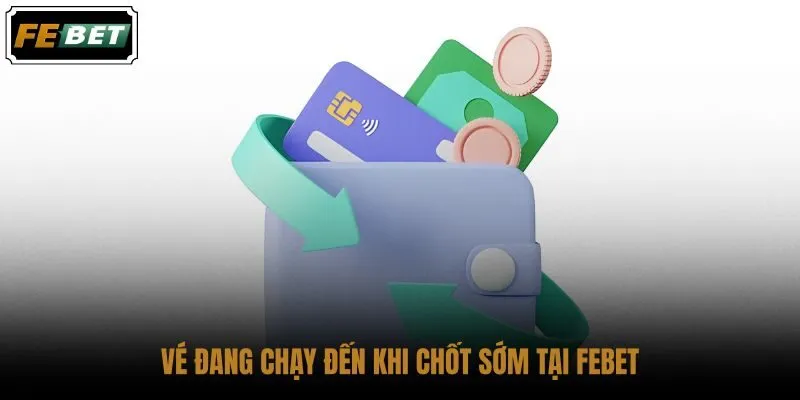 ve-dang-chay-den-khi-chot-som-tai-febet ve-dang-chay-den-khi-chot-som-tai-febet